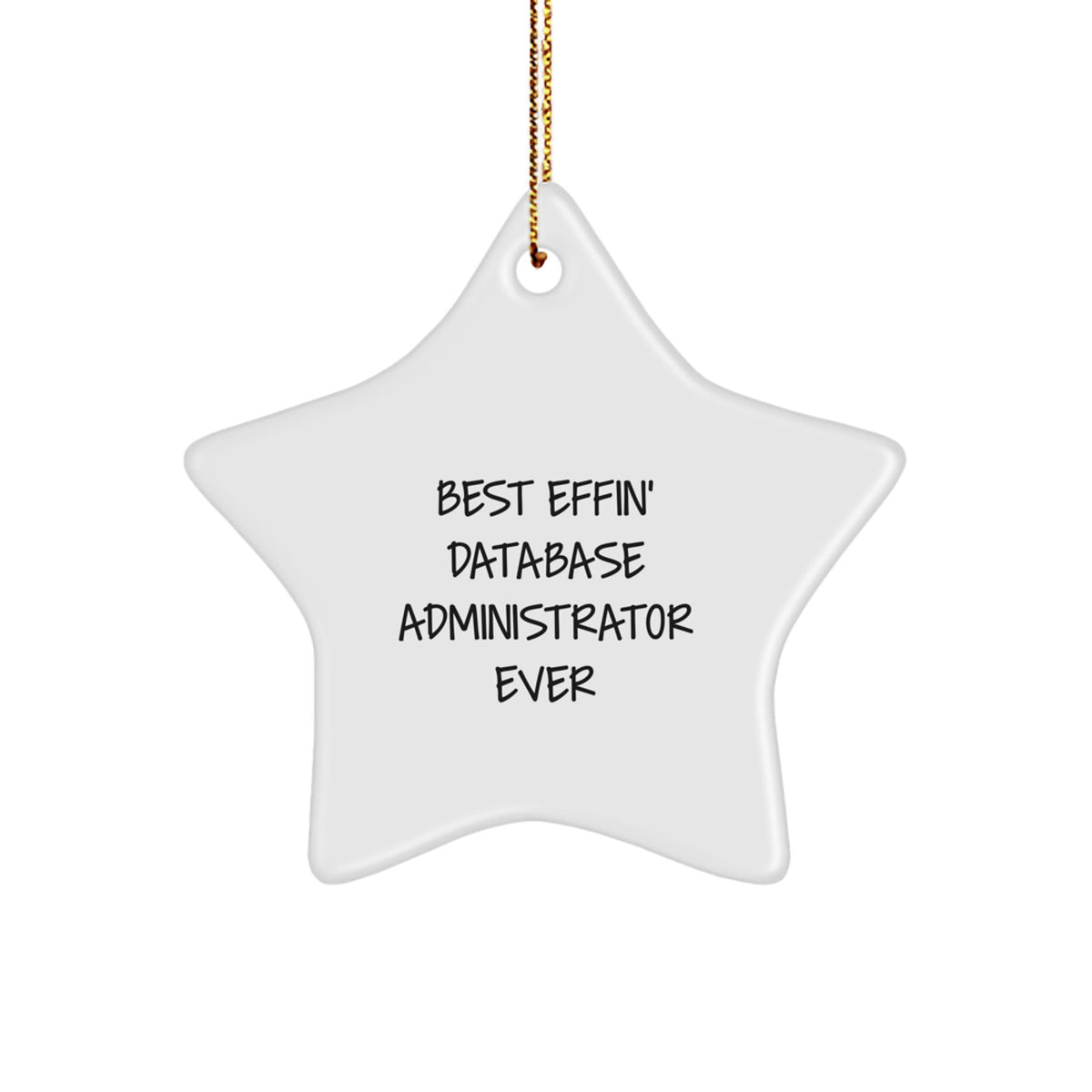 Funny Database Administrator Gifts, Christmas Unique Star Ornament, Best Effin' Database Administrator Ever Quote, Gifts from Family to Friends - Image 1