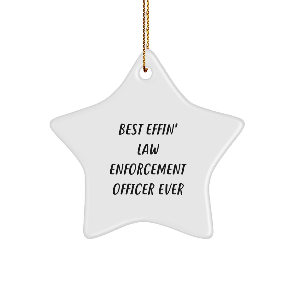Funny Law Enforcement Officer Gifts from Friends - Star Ornament Best Effin' Ever - Image 1