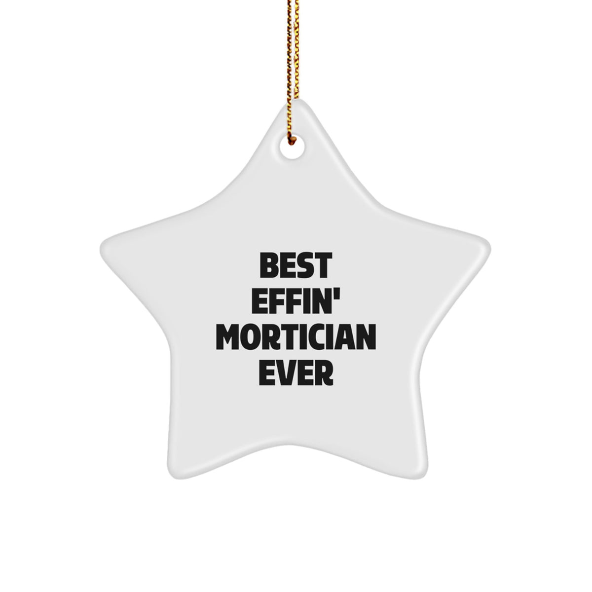 Funny Mortician Gifts from Friends, Best Effin' Mortician Ever Star Ornament, Christmas Unique - Image 1