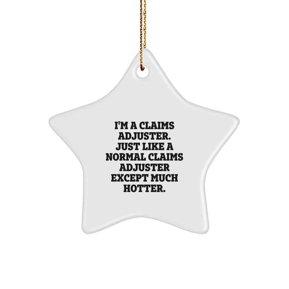 Claims Adjuster Gifts, Hotter than Normal Claims Adjuster, Star Ornament, Funny Quote, Christmas Unique Gifts from Friends - Image 1