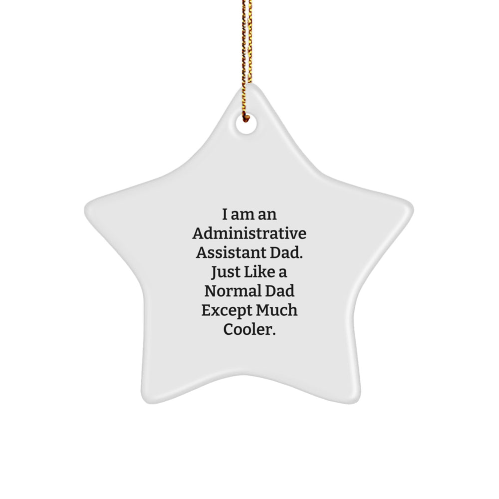 Funny Administrative Assistant Gifts for Men, Star Ornament, Christmas Unique Gifts from Dad - 'I Am An Administrative Assistant Dad.' - Image 1