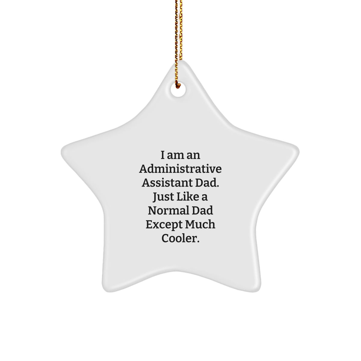 Funny Administrative Assistant Gifts for Men, Star Ornament, Christmas Unique Gifts from Dad - 'I Am An Administrative Assistant Dad.' - Image 1