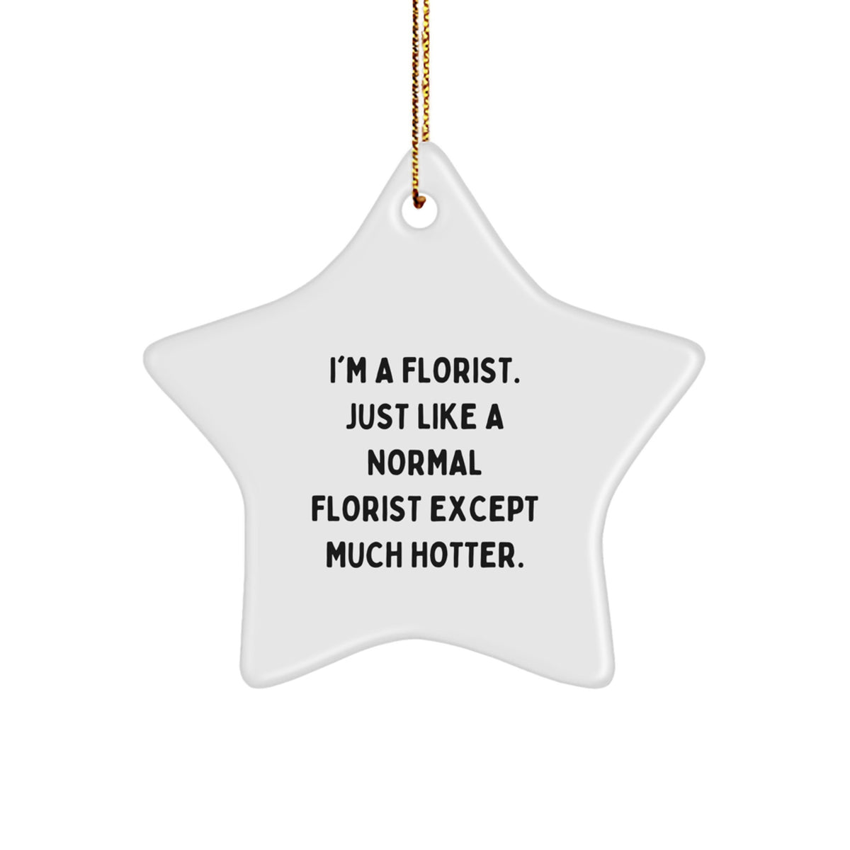 Florist Gifts from Friends for the Hotter Florist at Christmas - Funny Star Ornament - Image 1