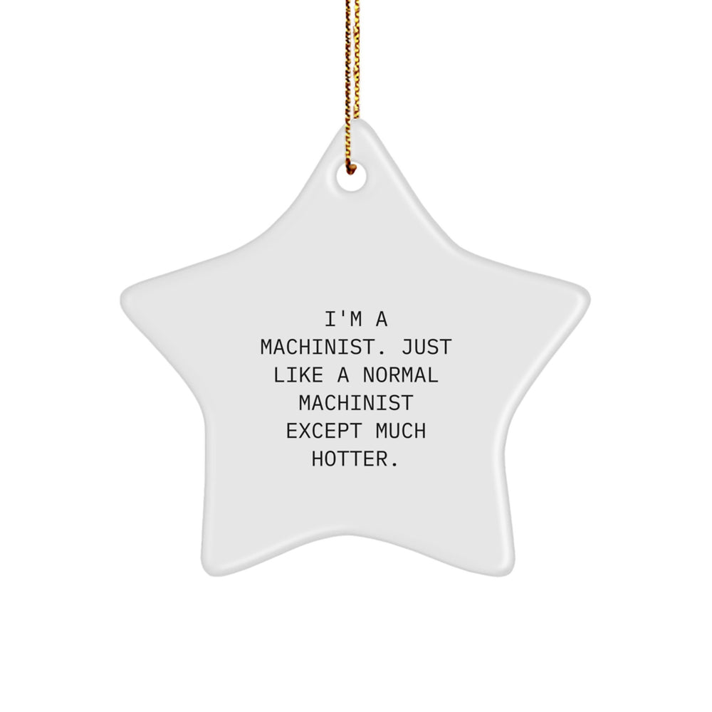 Machinist Gifts from Men to Friends - Funny Star Ornament for Christmas - Image 1