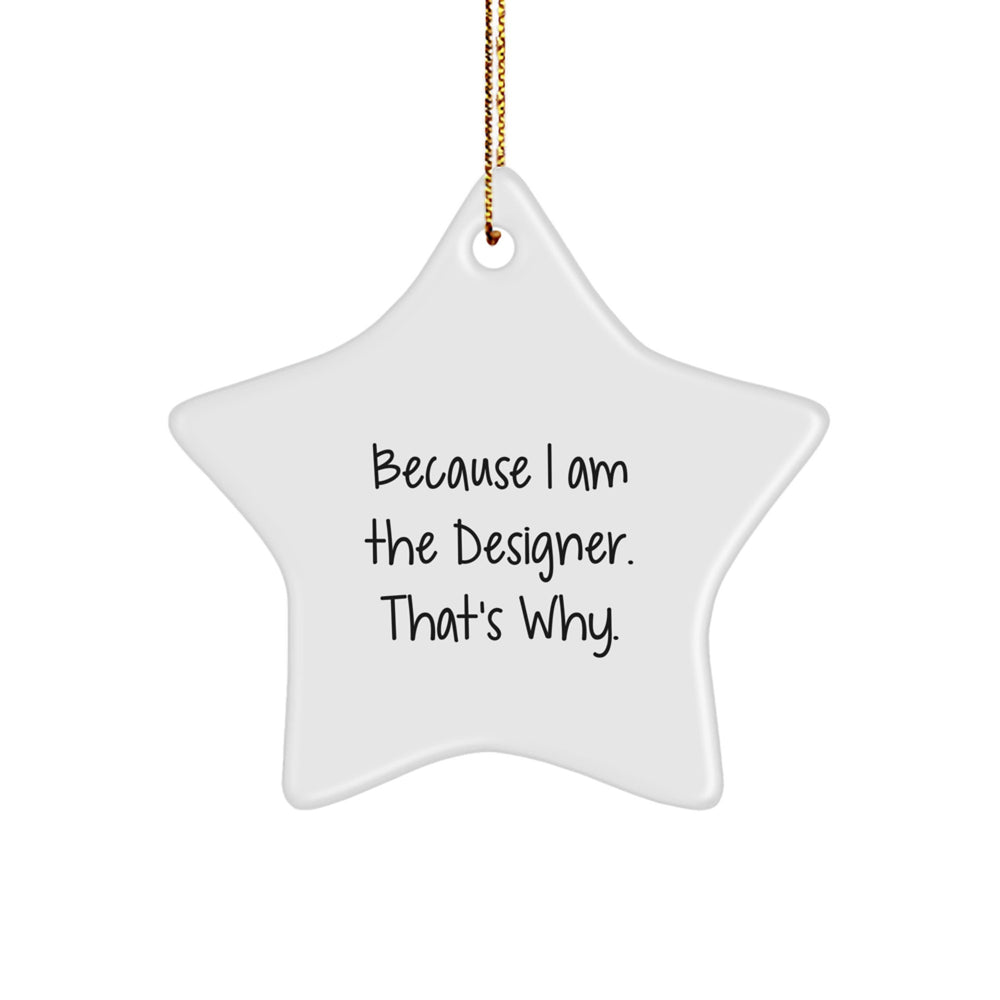Funny Designer Gifts for Men Women Family Friends Star Ornament Because I Am The Designer That's Why Christmas Unique Gifts from Friends to Coworkers - Image 1