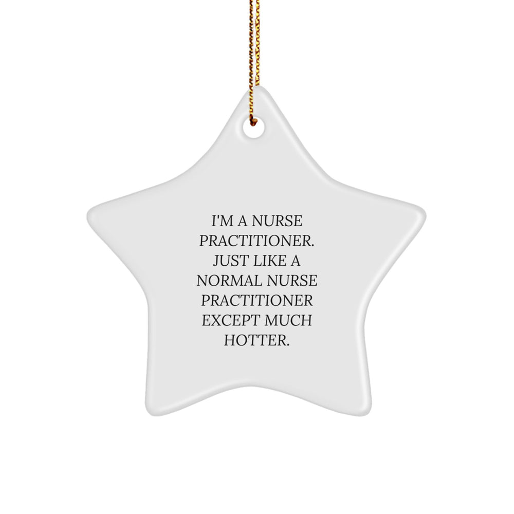 Nurse Practitioner Gifts from Friends, Funny Star Ornament for Christmas, Inspirational Quote 'I'm A...' - Image 1