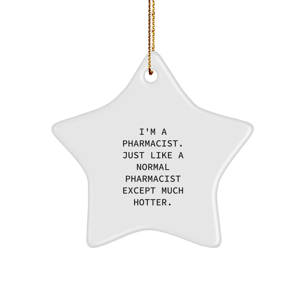 Pharmacist Gifts, Funny Quote Star Ornament, Gifts from Men to Coworkers, Christmas Unique Gifts for Pharmacist - Image 1