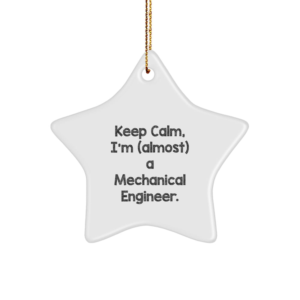 Mechanical Engineer Gifts, Keep Calm, I'm (almost) A Mechanical Engineer, Star Ornament, Christmas, Gifts from Friends, Gifts for Mechanical Engineer - Image 1