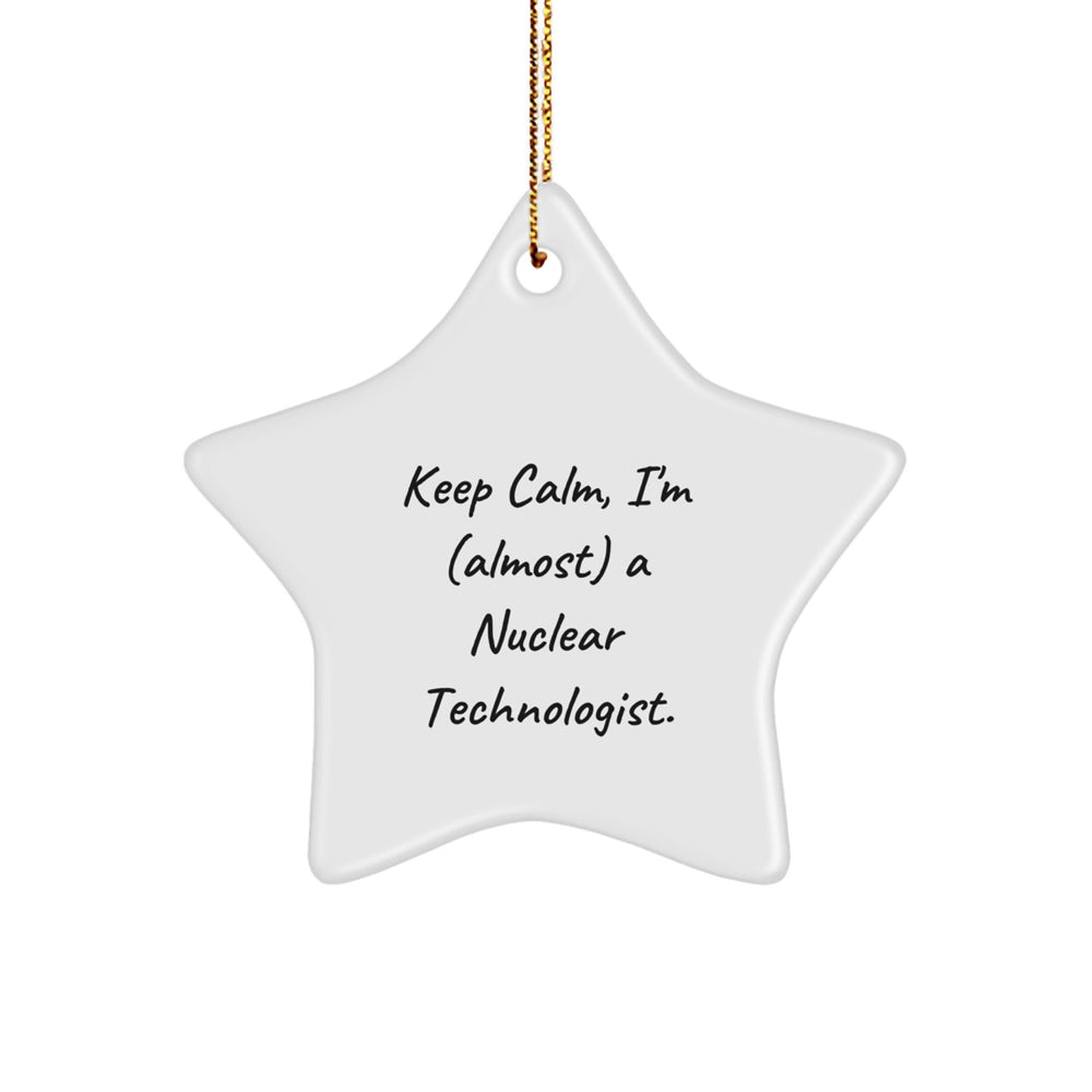 Funny Keep Calm Gifts for Nuclear Technologist Star Ornament, Christmas Unique Gifts from Friends to Coworkers - Image 1