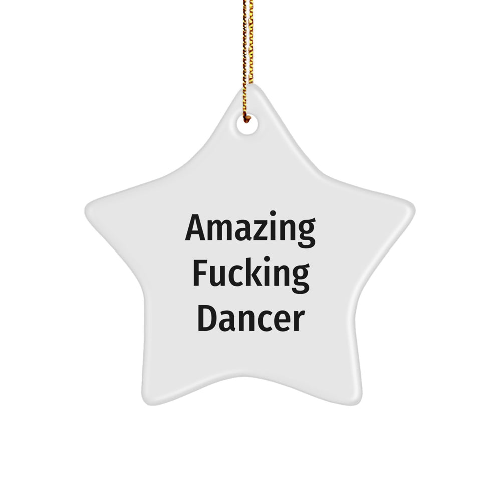 Funny Dancer Gifts from Friends for Amazing Star Ornament on Christmas, Amazing F--king Dancer Quote, Dancer Star Ornament, Gifts for Dancer, Funny Dancer Quotes - Image 1