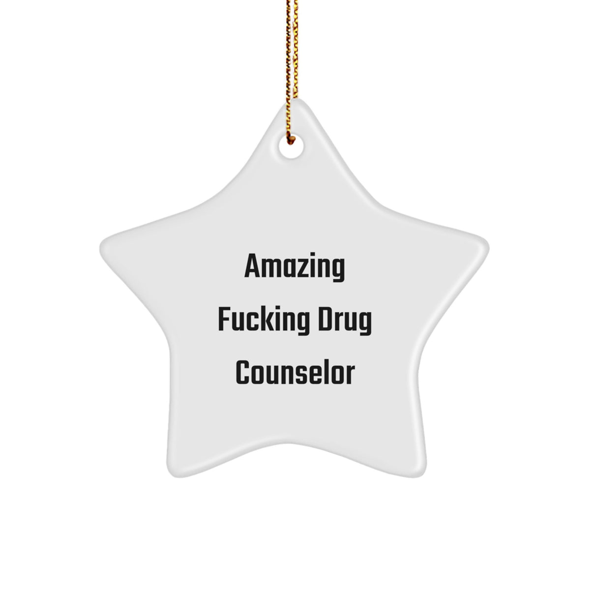 Funny Drug Counselor Gifts from Friends for Christmas - Star Ornament with 'Amazing F--king Drug Counselor' Quote - Image 1
