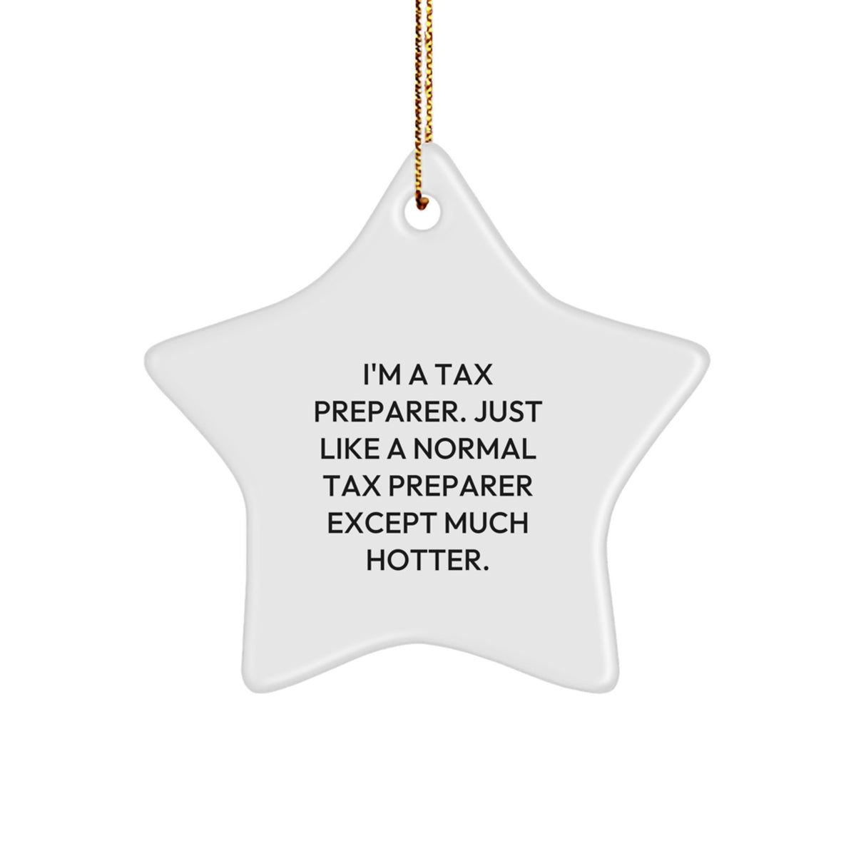 Tax Preparer Star Ornament, Funny Gift from Friends for Her or Him, Unique Christmas Ornament, White, Star Shaped, Durable MDF, High-Gloss Finish, Sublimation Print, Gifts for Tax Preparer - Image 1