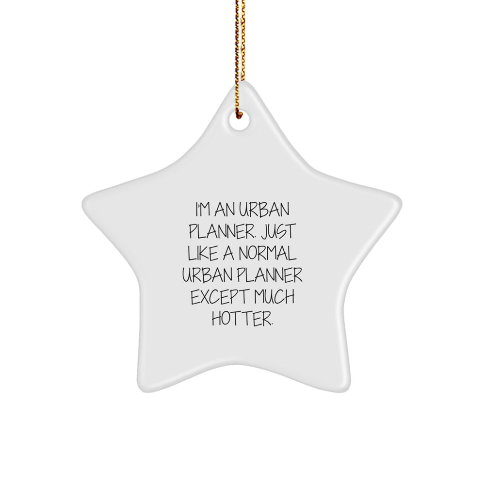 Urban Planner Gifts, Funny Quote Star Ornament, Gifts from Friends for Urban Planner, Christmas Unique Gifts - Image 1