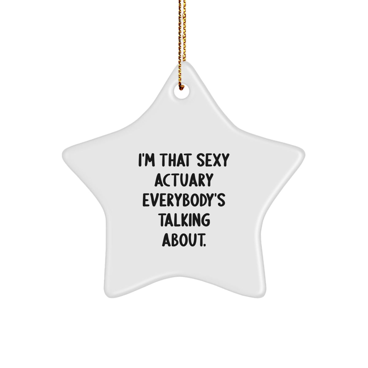 Sexy Actuary Gifts for Actuary Men from Friends, Funny Star Ornament for Christmas - Image 1