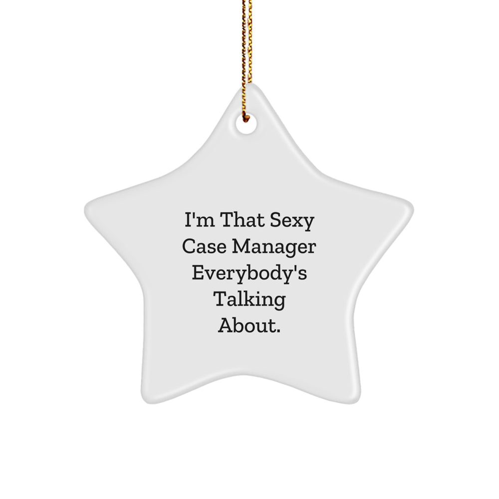 Funny Case Manager Gifts, 'I'm That Sexy Case Manager Everybody's Talking About.' Star Ornament, Christmas Unique Gifts from Friends to Family - Image 1