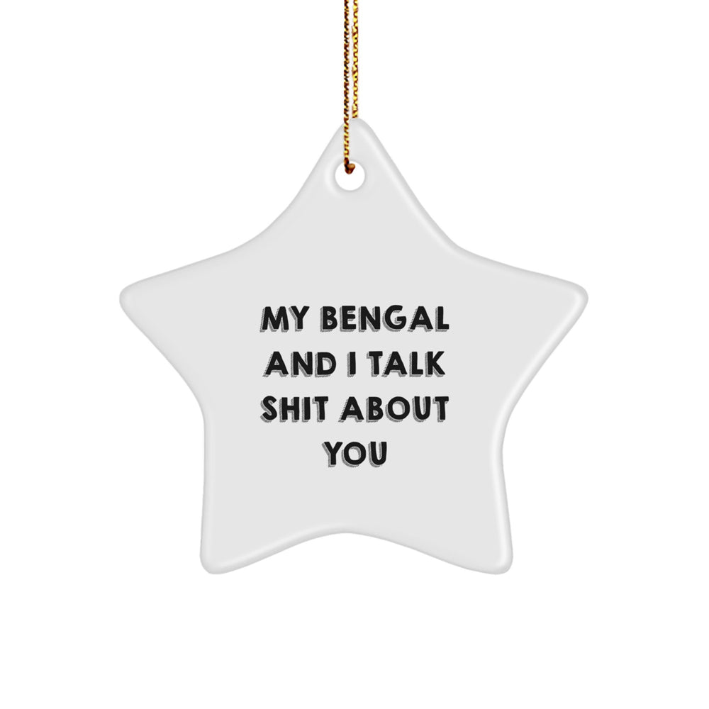 Funny Bengal Cat Gifts from Friends - 'My Bengal And I Talk Shit About You' Star Ornament for Bengal Cat Lovers, Christmas Unique Gifts for Family - Image 1