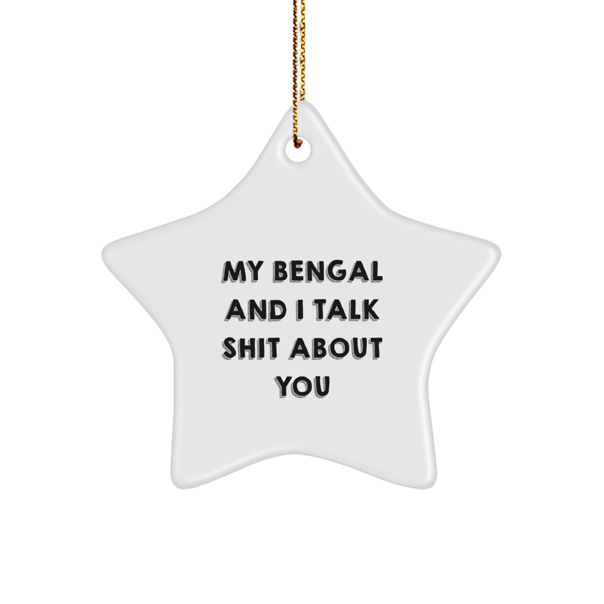 Funny Bengal Cat Gifts from Friends - 'My Bengal And I Talk Shit About You' Star Ornament for Bengal Cat Lovers, Christmas Unique Gifts for Family - Image 1