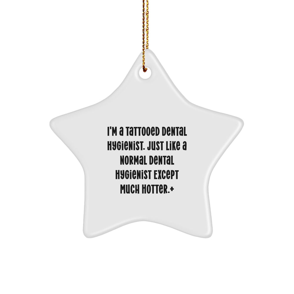 Tattooed Dental Hygienist Gifts for Christmas - Funny Star Ornament for Her, from Friends and Family - Image 1