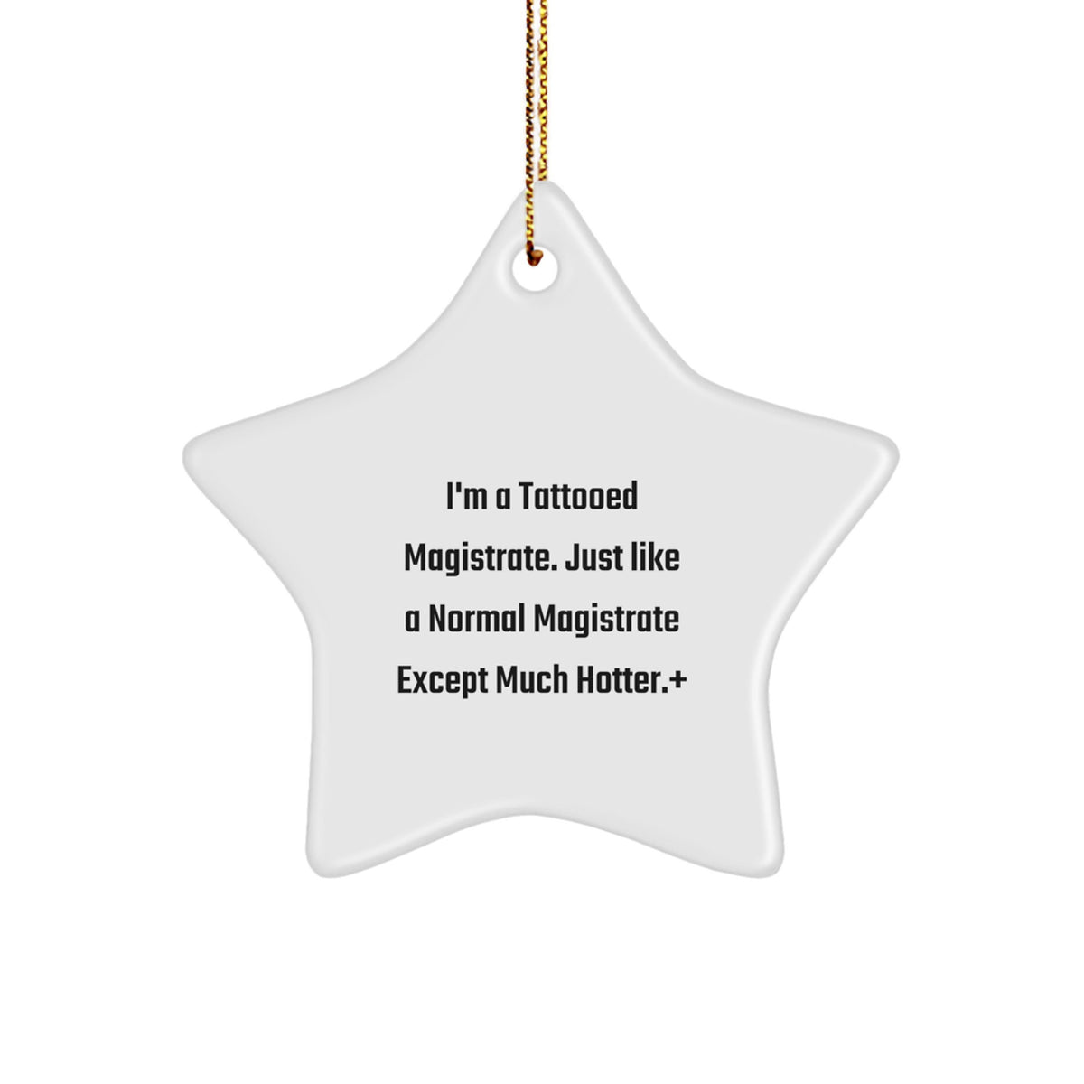 Magistrate Gifts, Funny Quote, Star Ornament, White, 3.25" Tall, Christmas Unique Gifts from Friends to Family - Image 1