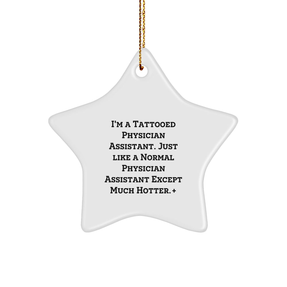 Funny Physician Assistant Gifts from Friends to Physician Assistants, Star Ornament for Christmas with 'I'm A Tattooed Physician Assistant' - Image 1