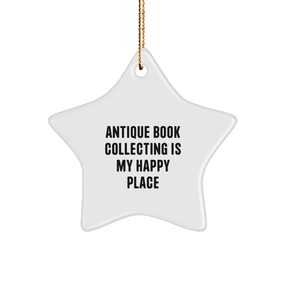 Antique Book Collecting Gifts from Friends, 'Antique Book Collecting Is My Happy Place', Star Ornament for Women, Unique Christmas Unique Gifts for Family - Image 1