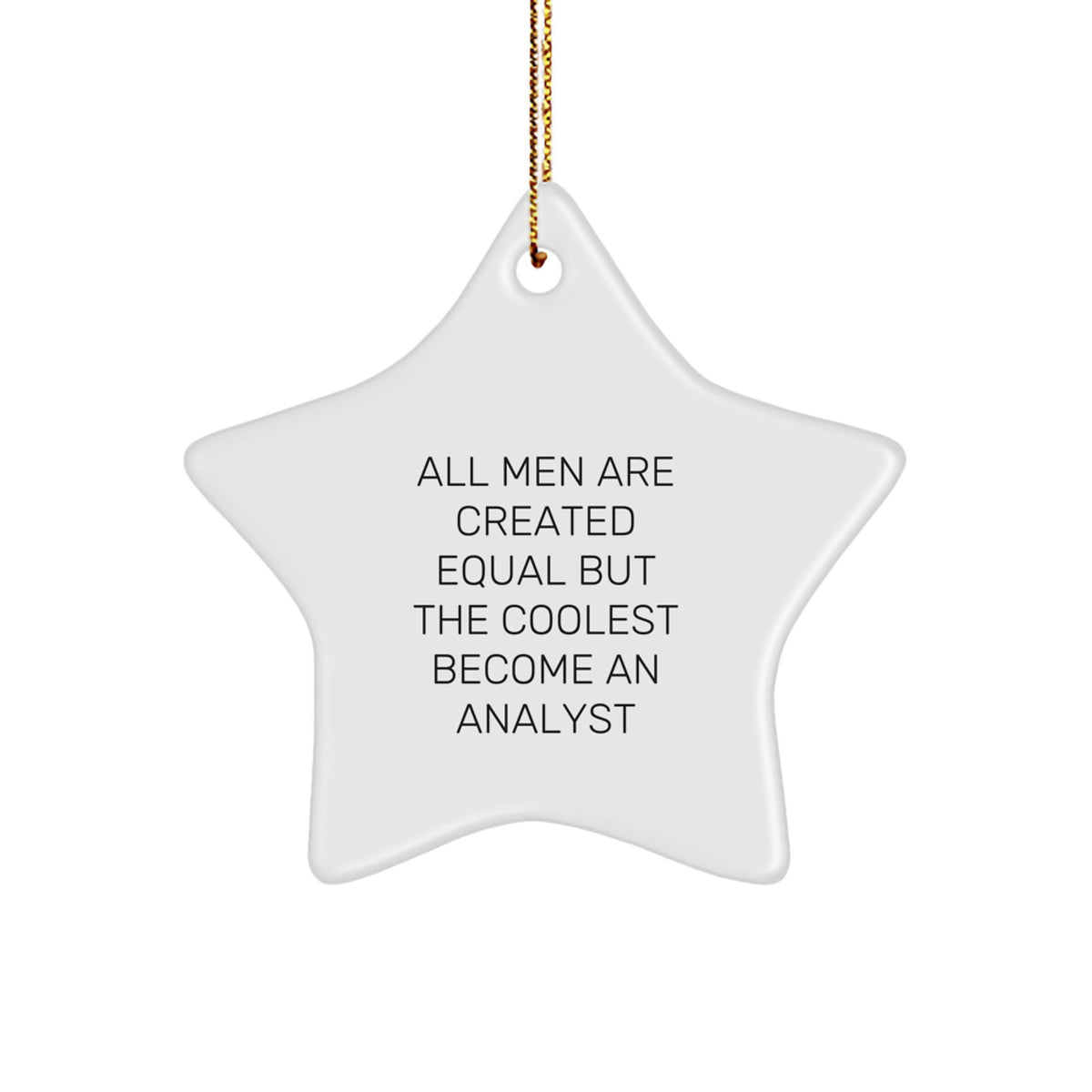 Funny Analyst Gifts for Christmas - Star Ornament from Friends, 'All Men Are Created Equal But The Coolest Become An Analyst' Quote, Perfect for Coworkers, Family, or Men - Image 1