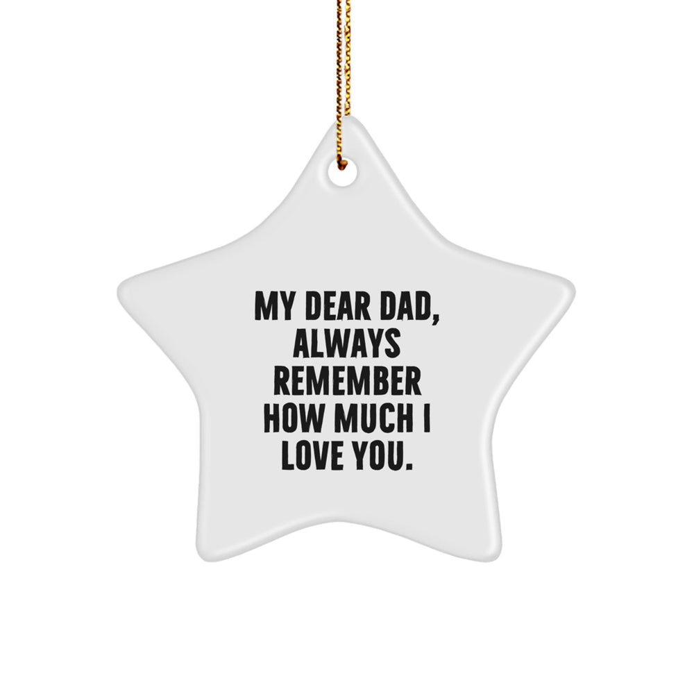Dad Gifts from Men - Funny Star Ornament for Dad - My Dear Dad, Always Remember How Much I Love You. - Christmas Unique Gifts for Dad - Image 1