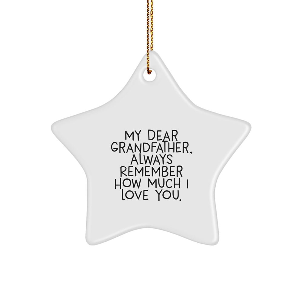 Gifts from Men to Grandfather - Funny Star Ornament, My Dear Grandfather Always Remember How Much I Love You, Christmas Unique Gifts for Grandfather - Image 1