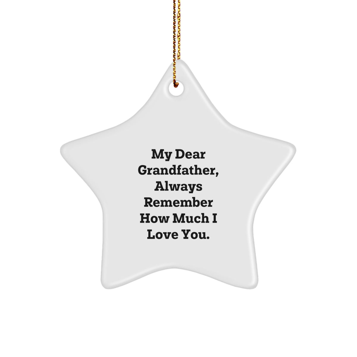 Funny Grandfather Gifts from Men to Grandfather, Star Ornament with 'My Dear Grandfather, Always Remember How Much I Love You.' Quote for Christmas Unique Gifts - Image 1