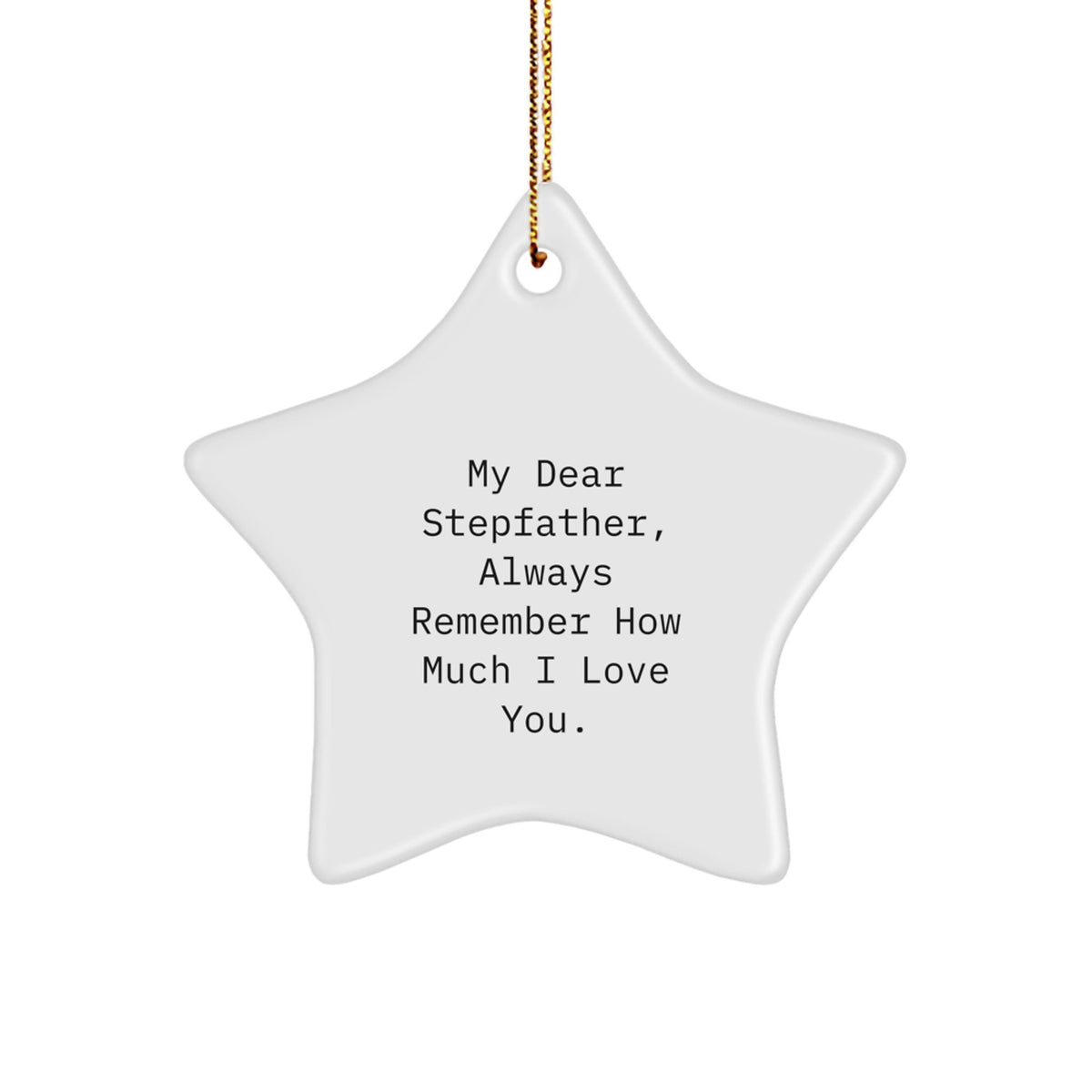Gifts from Family to Stepfather, A Cute Star Ornament for Christmas, 'My Dear Stepfather, Always Remember How Much I Love You.' - Image 1