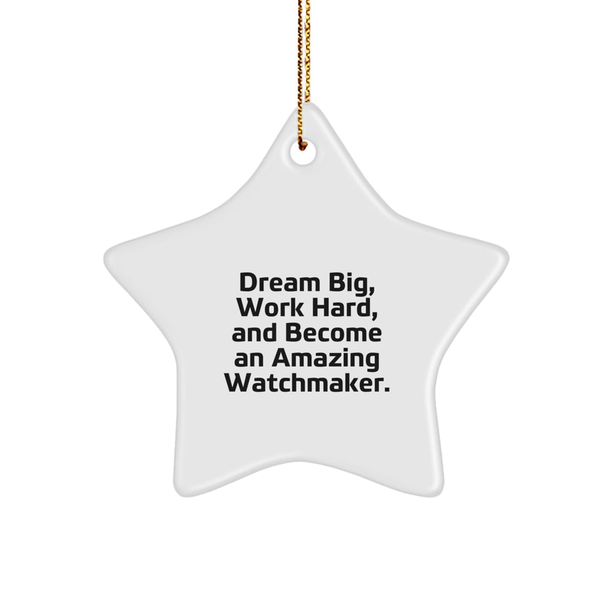 Watchmaker Gifts from Friends, Star Ornament for Dream Big, Work Hard, and Become Amazing, Christmas Unique Gifts for Watchmaker - Image 1