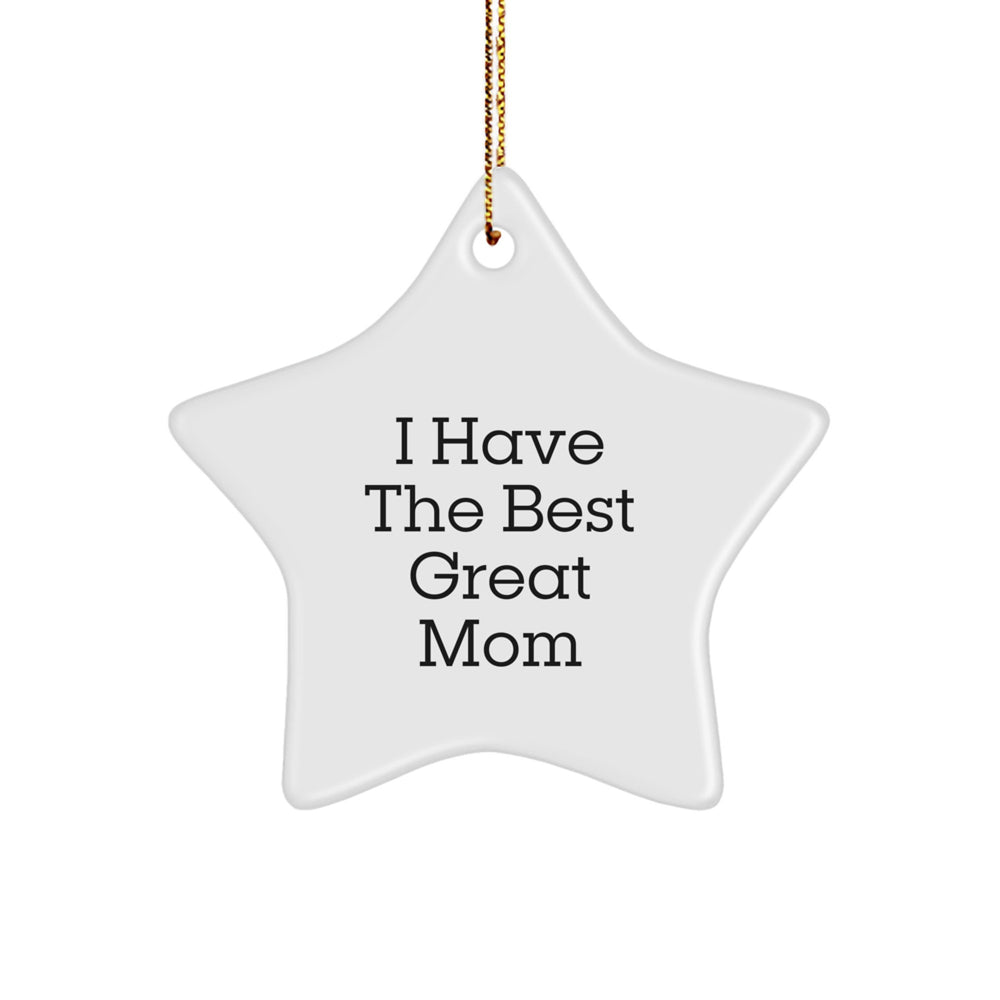 Funny Mom Gifts from Men, 'I Have The Best Great Mom' Star Ornament for Christmas, Unique Gifts for Her - Image 1