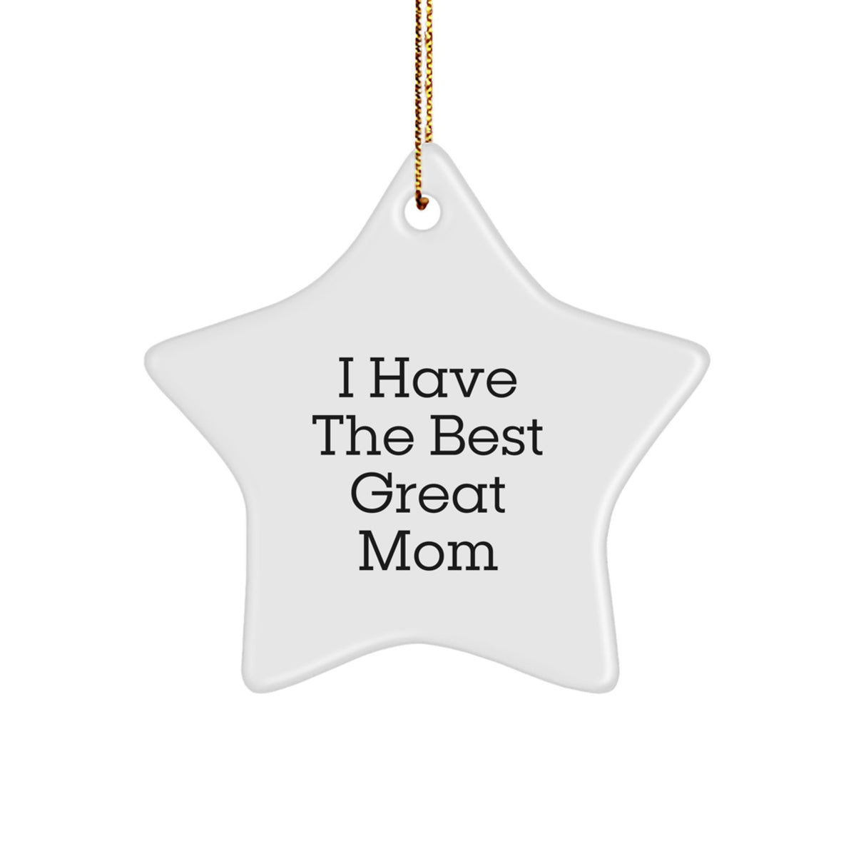 Funny Mom Gifts from Men, 'I Have The Best Great Mom' Star Ornament for Christmas, Unique Gifts for Her - Image 1