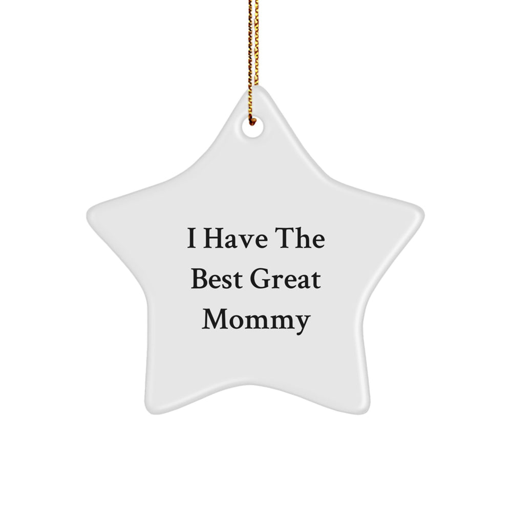 Funny Mommy Gifts from Friends - 'I Have The Best Great Mommy' Star Ornament for Christmas - Image 1