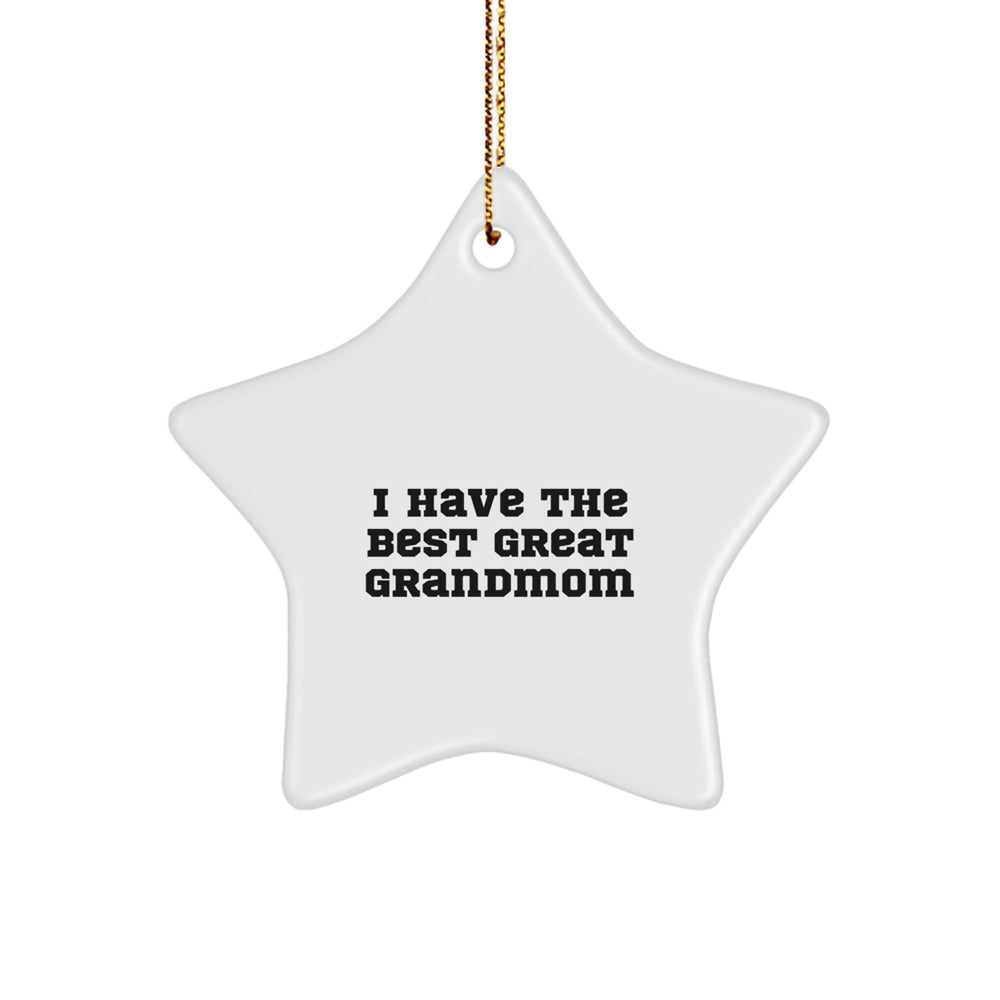 Funny Grandmom Gifts - I Have The Best Great Grandmom Star Ornament, White, 3.25'' Tall, Perfect for Christmas, Gifts from Family to Grandmom - Image 1