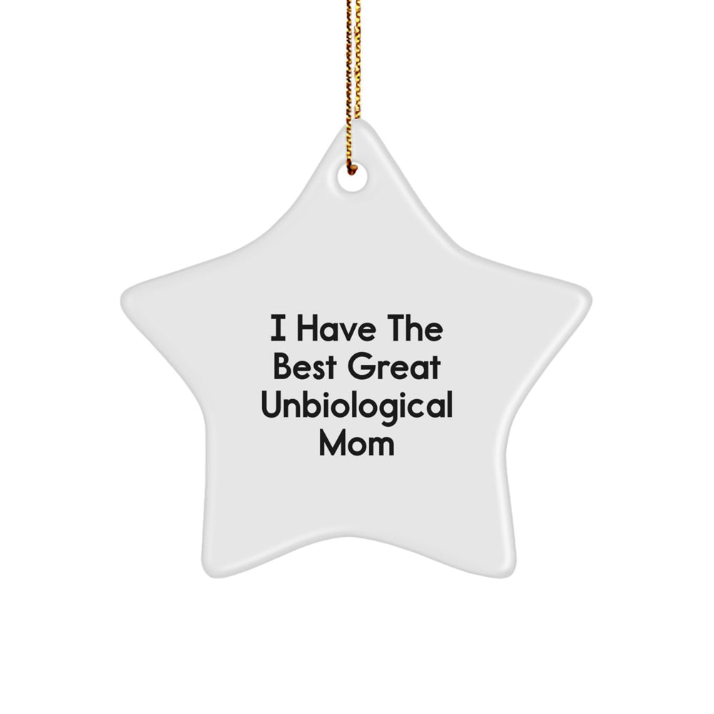 Funny Unbiological Mom Gifts from Men to Unbiological Mom, Star Ornament for Christmas, I Have The Best Great Unbiological Mom - Image 1