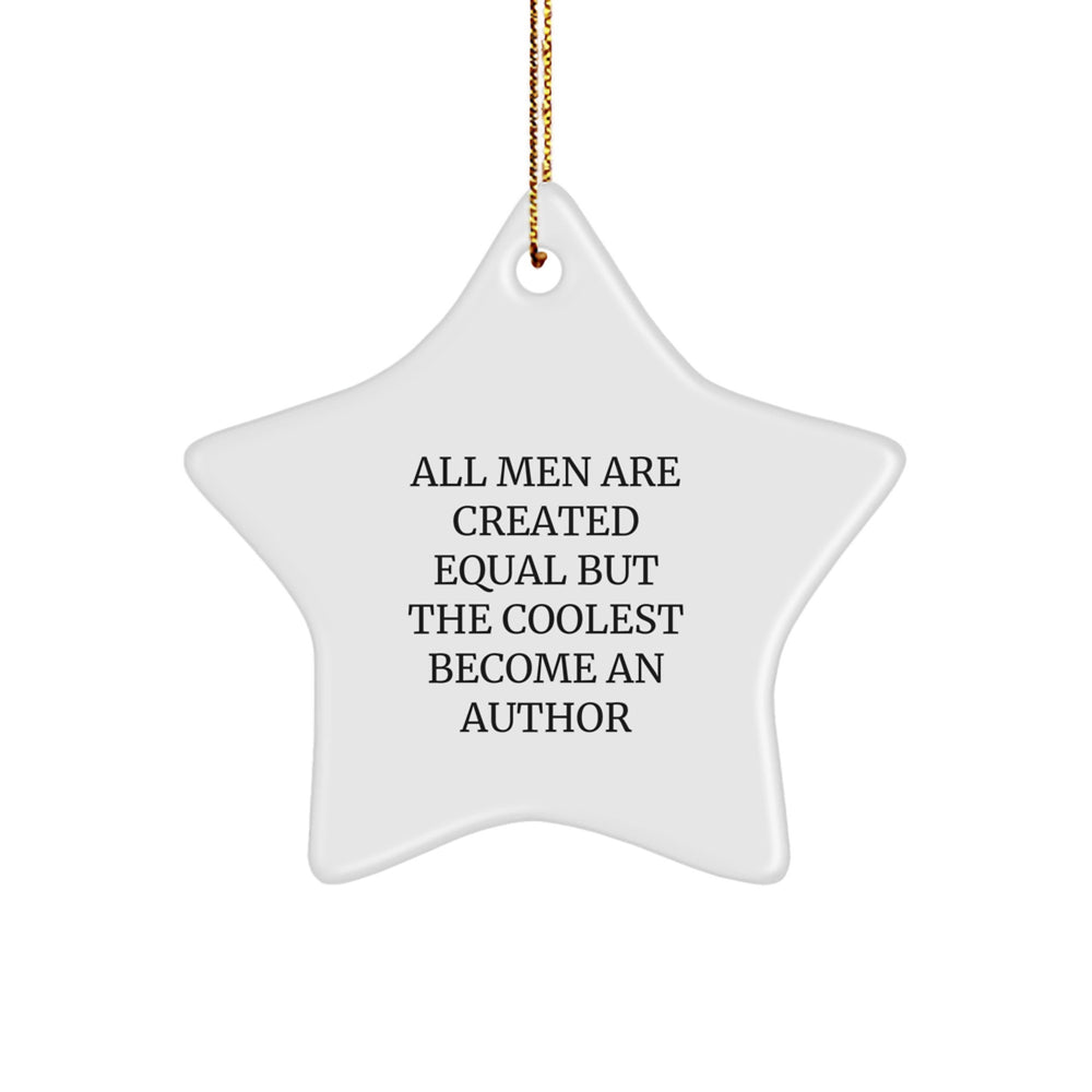 Author Gifts Funny Star Ornament 'All Men Are Created Equal' for Men by Friends, Christmas Unique Author Gifts from Men - Image 1