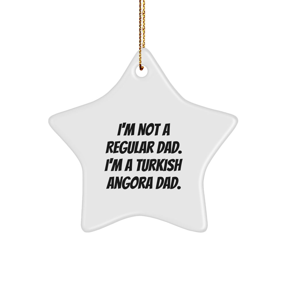 Funny Turkish Angora Cat Gifts for Dad, Unique Christmas Star Ornament from Husband, 'I'm Not A Regular Dad. I'm A Turkish Angora Dad.' - Image 1