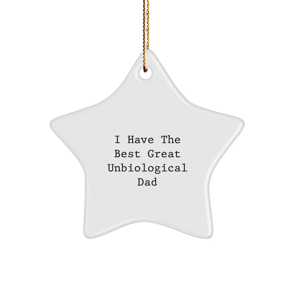 Funny Unbiological Dad Quotes Star Ornament Gifts from Family Members for Men, Christmas Unique Gifts, Star Shaped Decorations I Have The Best Great Unbiological Dad - Image 1