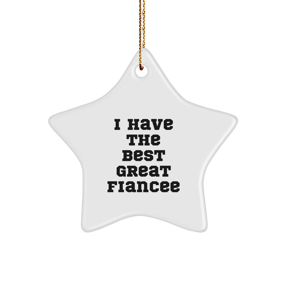 Funny Fiancee Gifts for Her - 'I Have The Best Great Fiancee' Star Ornament, White, Christmas Unique Presents from Men to Women, Friends, and Family - Image 1