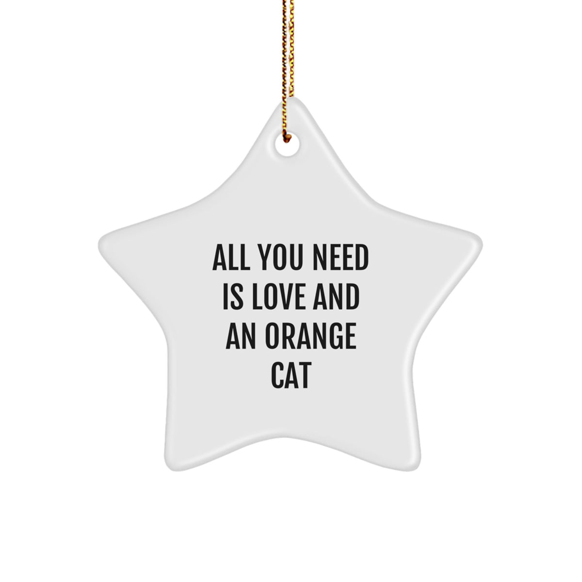 Gifts from Family for Orange Cat Lovers - Star Ornament with 'All You Need Is Love And An Orange Cat' Quote, Christmas Unique Gifts - Image 1