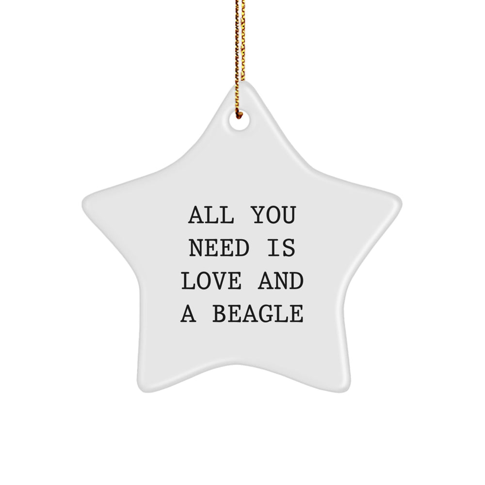 Unique Beagle Dog Lover Gifts from Friends and Family for Christmas - Star Ornament with 'All You Need Is Love And A Beagle' Quote - Image 1