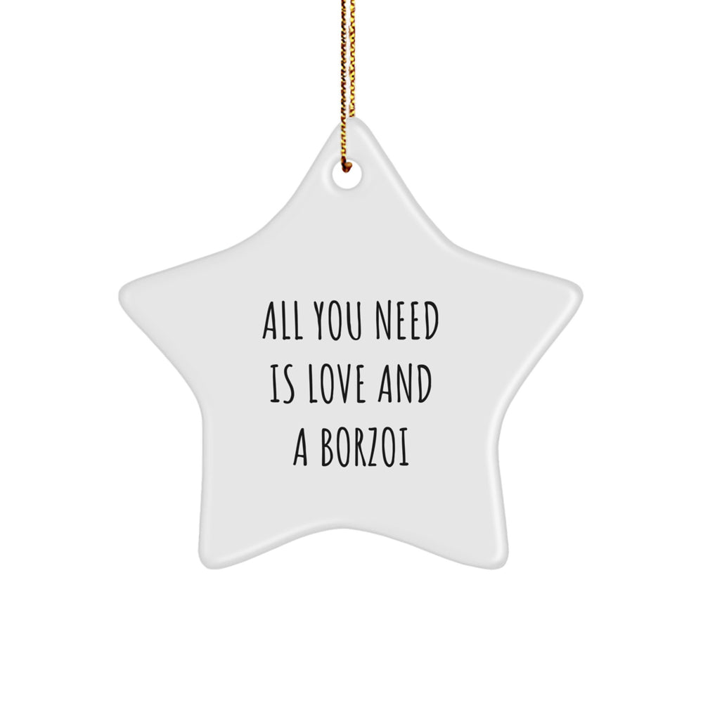 Funny Borzoi Dog Lover Gifts from Friends for Christmas Unique Star Ornament, All You Need Is Love And A Borzoi, Borzoi Dog Star Decorations - Image 1