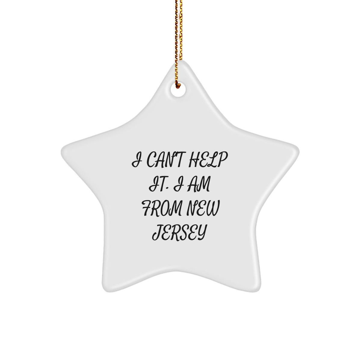 New Jersey Star Ornament, 'I Can't Help It. I Am From New Jersey' Funny Quote, Gifts for New Jersey Lovers, Christmas Decorations from Friends - Image 1