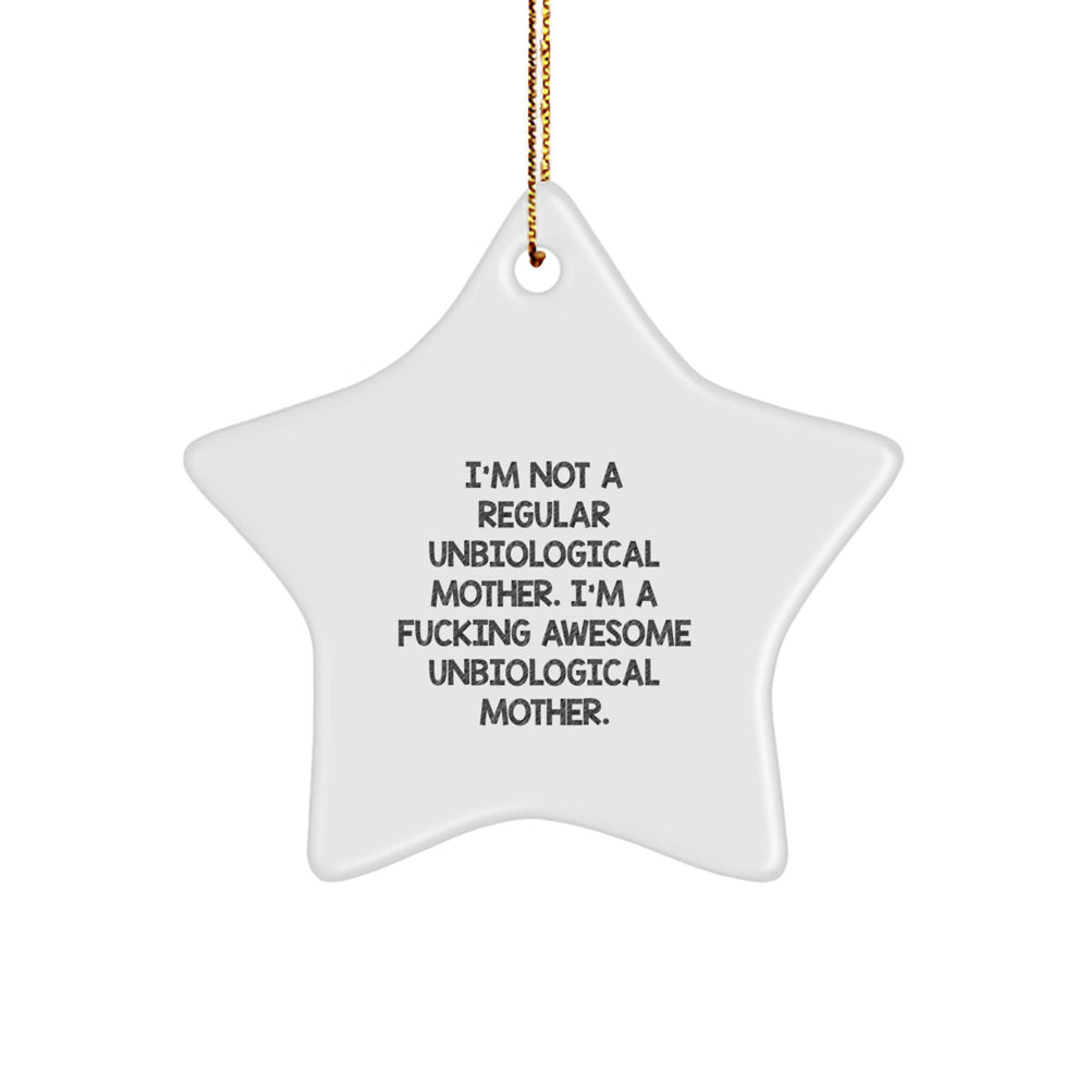 Funny Unbiological Mother Gifts, Star Ornament for Unbiological Mother, Gifts from Friends for Unbiological Mother - Inspirational Quote, Christmas Unique Gifts - Image 1