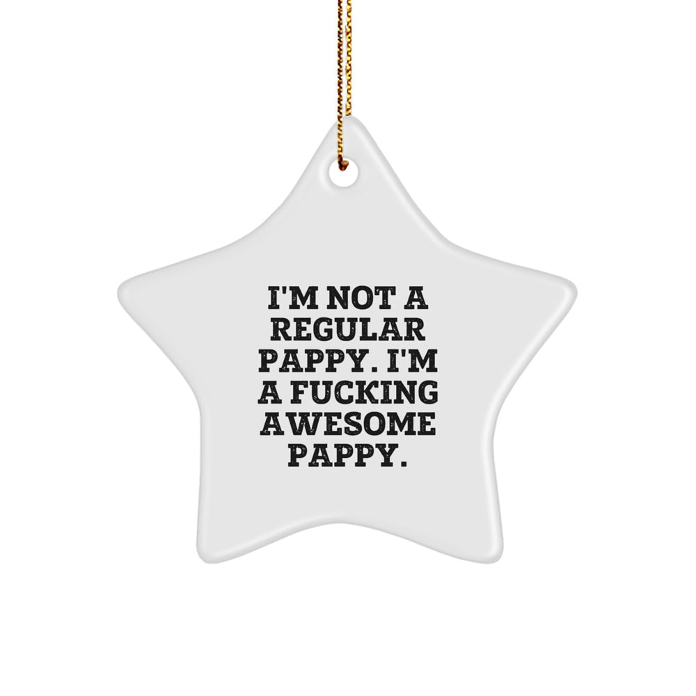 Funny Pappy Gifts from Friends - 'I'm Not A Regular Pappy. I'm A F--king Awesome Pappy.' Star Ornament for Men or Women, Perfect for Christmas - Image 1