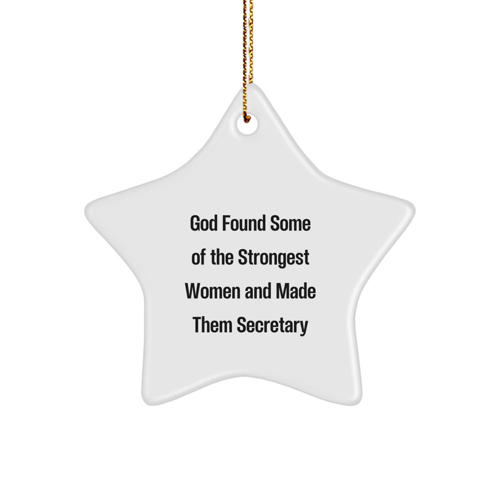 Funny Secretary Gifts - Star Ornament for Men and Women - God Found Some Of The Strongest Women And Made Them Secretary - Christmas Unique Gifts from Friends or Family - Image 1