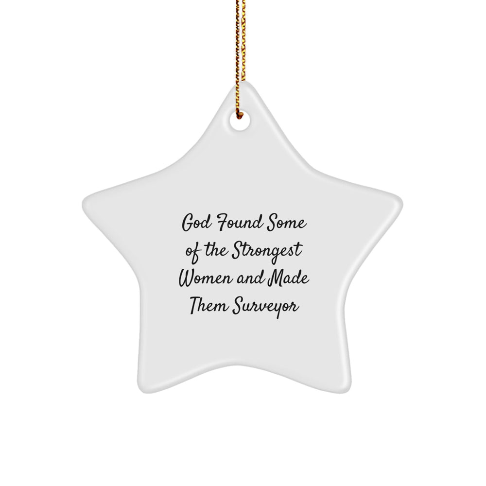 Funny Quote Star Ornament, Gifts from Men to Surveyor Friends, Unique Christmas Unique Gifts for Women - Image 1