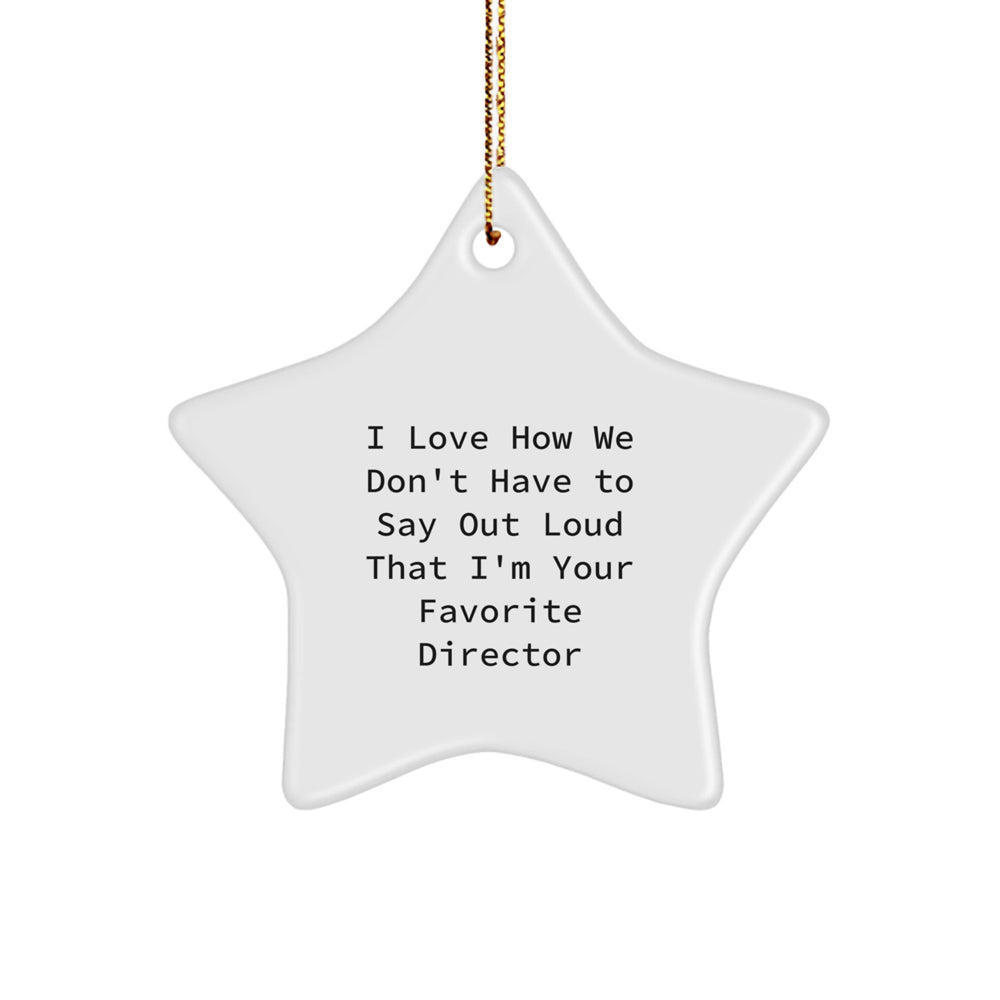 Gifts from Friends for Favorite Directors, I Love How We Don't Say Out Loud, Director Star Ornament, Funny Christmas Unique Gift - Image 1