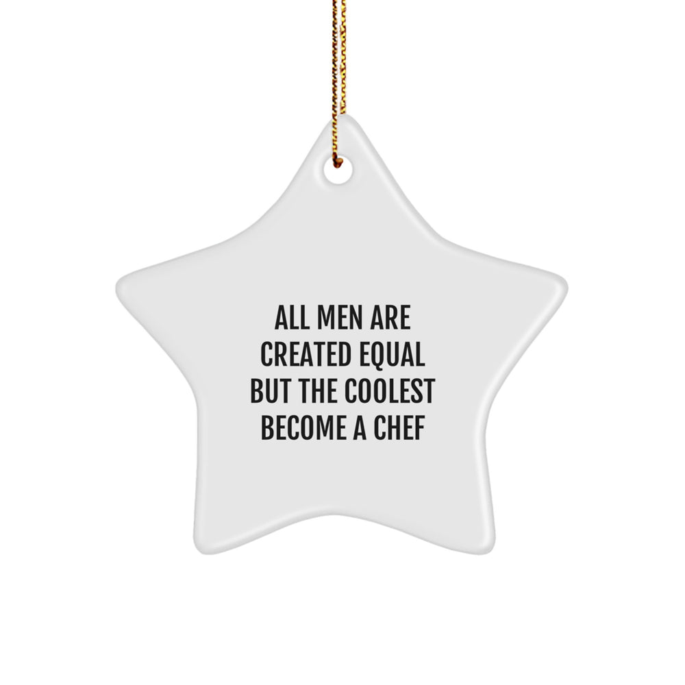 Funny Chef Gifts, 'All Men Are Created Equal But The Coolest Become A Chef' Star Ornament for Men, Christmas Unique Presents from Friends, Family, or Coworkers - Image 1
